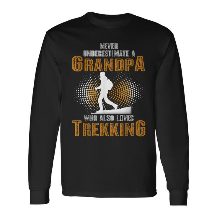 Never Underestimate Grandpa Who Is Also Loves Trekking Long Sleeve T-Shirt