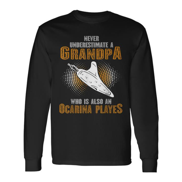 Never Underestimate Grandpa Who Is Also A Ocarina Player Long Sleeve T-Shirt