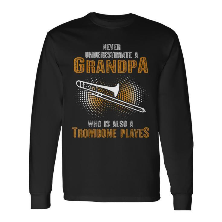 Never Underestimate Grandpa Who Is Also A Trombone Player Long Sleeve T-Shirt