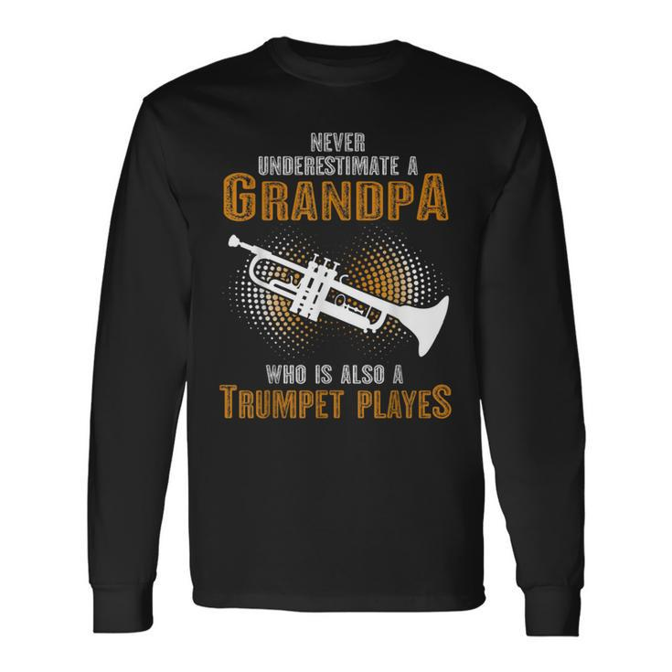 Never Underestimate Grandpa Who Is Also A Trumpet Player Long Sleeve T-Shirt