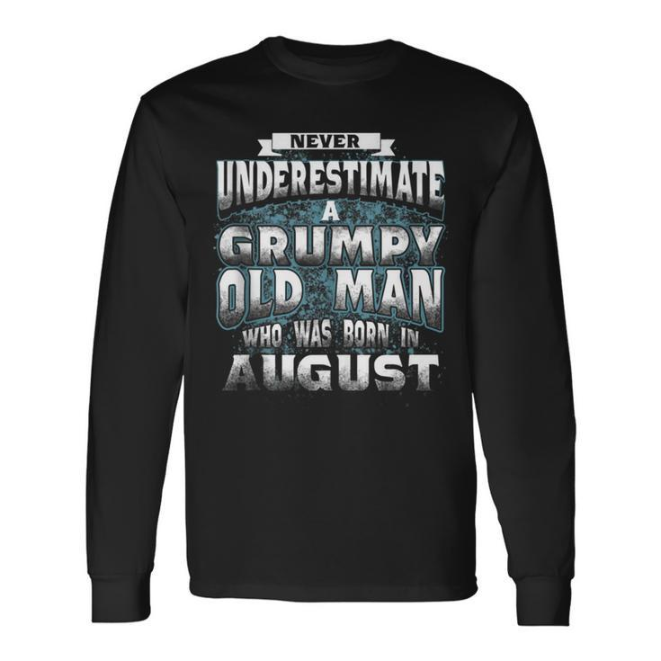 Never Underestimate A Grumpy Old Man Who Was Born In August Long Sleeve T-Shirt