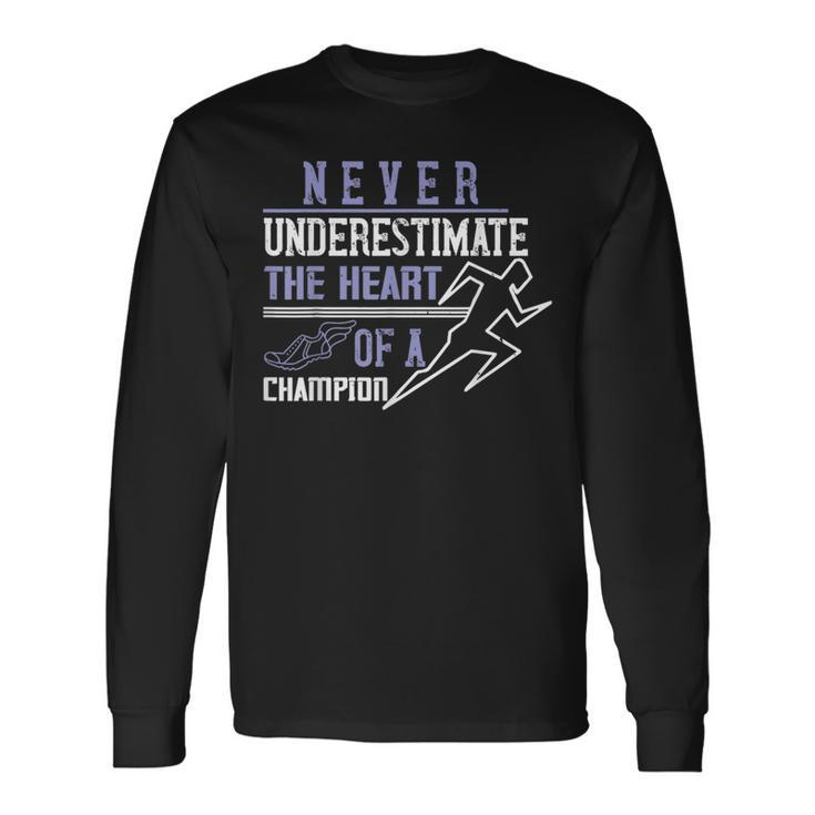 Never Underestimate The Heart Of A Champion Long Sleeve T-Shirt T-Shirt