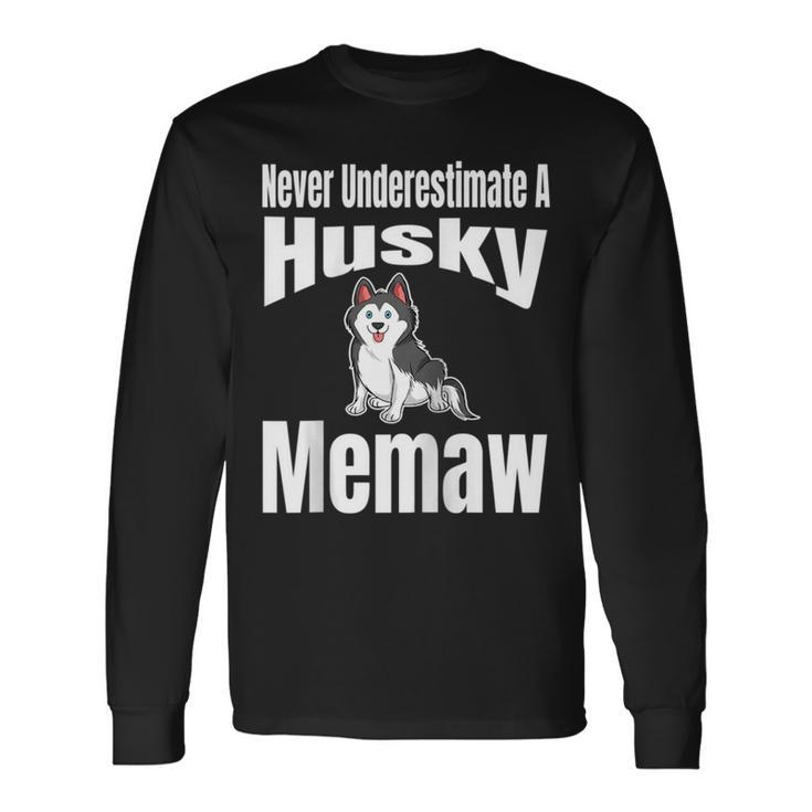 Never Underestimate A Husky Memaw Dog Lover Owner Pet Long Sleeve T-Shirt