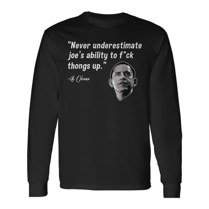 Never Underestimate Joe Biden Obama Quote Long Sleeve T-Shirt Gifts ideas
