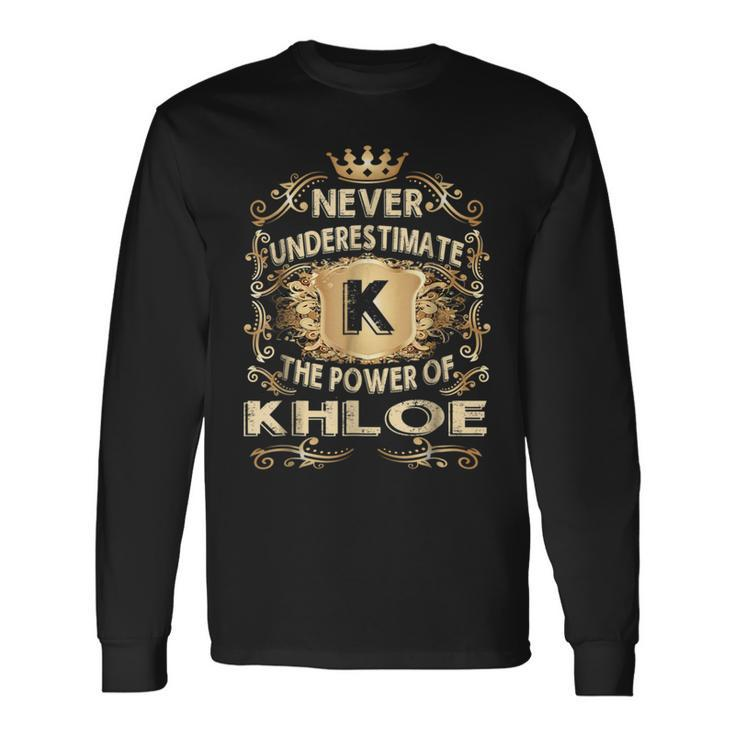 Never Underestimate Khloe Personalized Name Long Sleeve T-Shirt