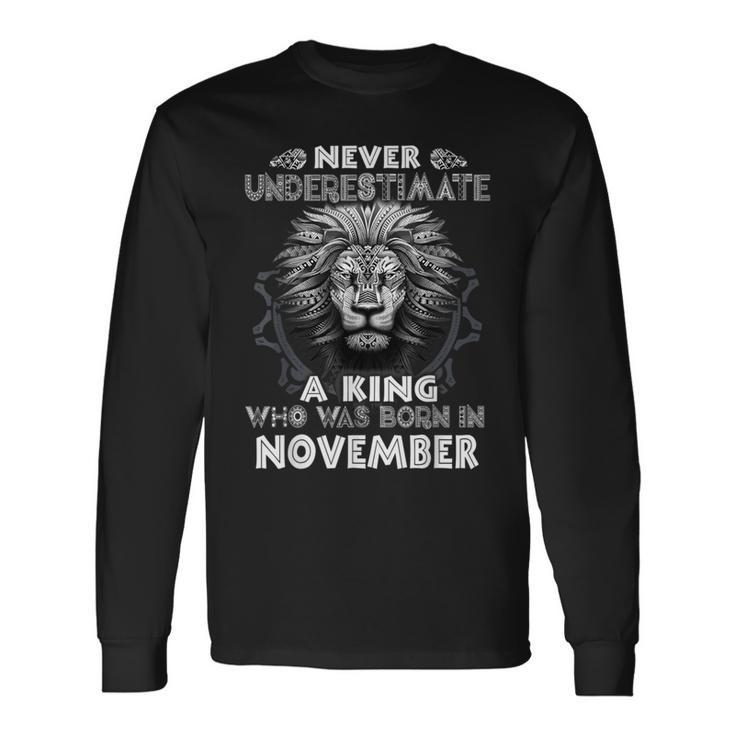 Never Underestimate A King Who Was Born In November Long Sleeve T-Shirt