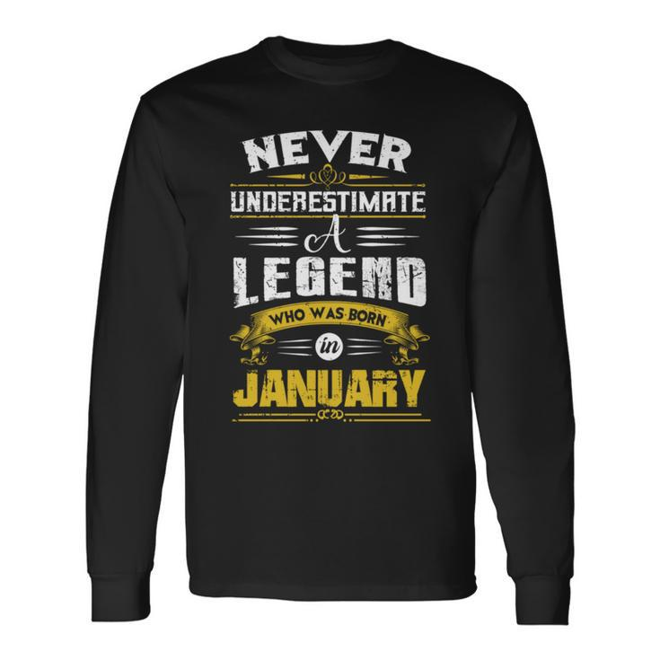 Never Underestimate A Legend Who Was Born In January Long Sleeve T-Shirt