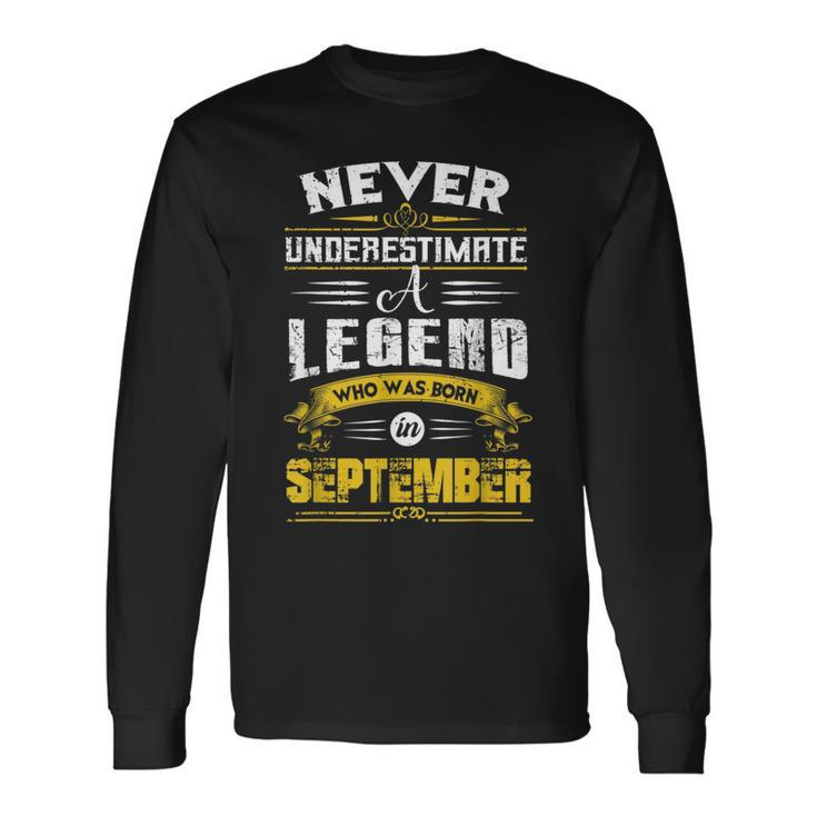 Never Underestimate A Legend Who Was Born In September Long Sleeve T-Shirt