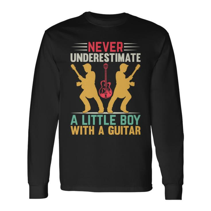 Never Underestimate A Little Boy With A Guitar I Guitarist Long Sleeve T-Shirt