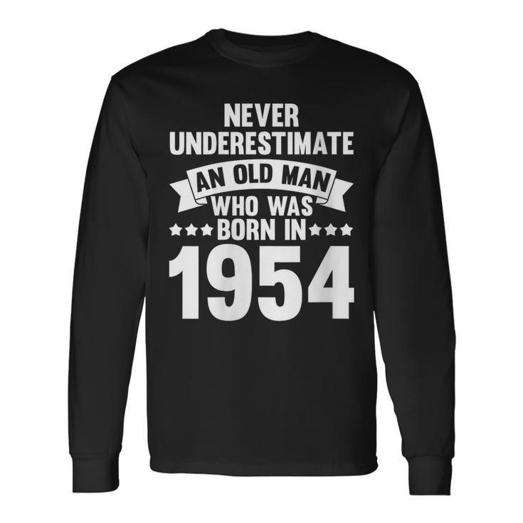 Never Underestimate Man Who Was Born In 1954 Born In 1954 Long Sleeve T-Shirt