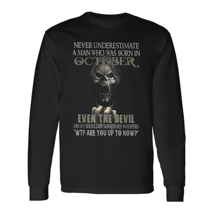 Never Underestimate A Man Who Was Born In October Long Sleeve T-Shirt T-Shirt