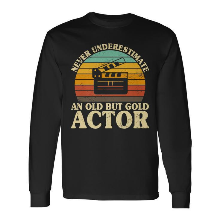 Never Underestimate An Old Actor Acting Stage Theatre Long Sleeve T-Shirt