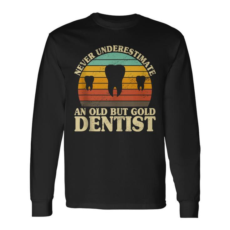 Never Underestimate An Old Dentist Dentistry Dental Tooth Long Sleeve T-Shirt