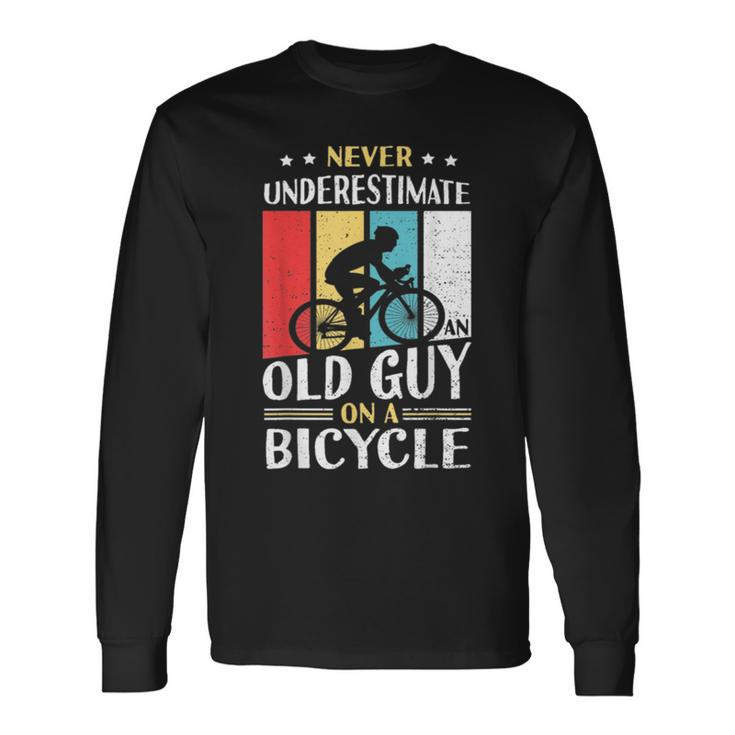 Never Underestimate An Old Guy On A Bicycle Bike Cyclist Long Sleeve T-Shirt