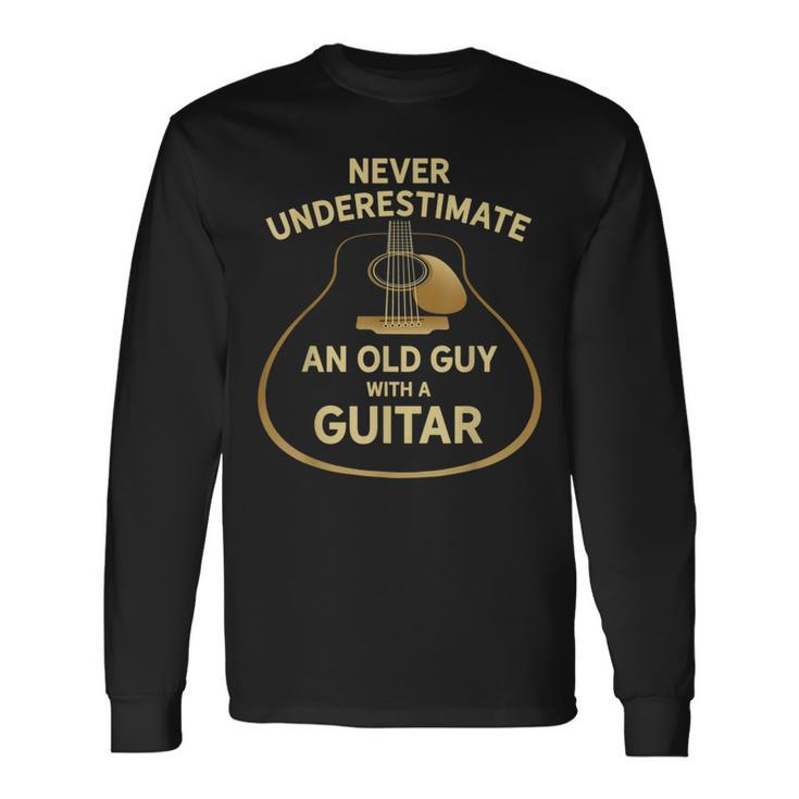 Never Underestimate An Old Guy With A Guitar Guitar Long Sleeve T-Shirt T-Shirt