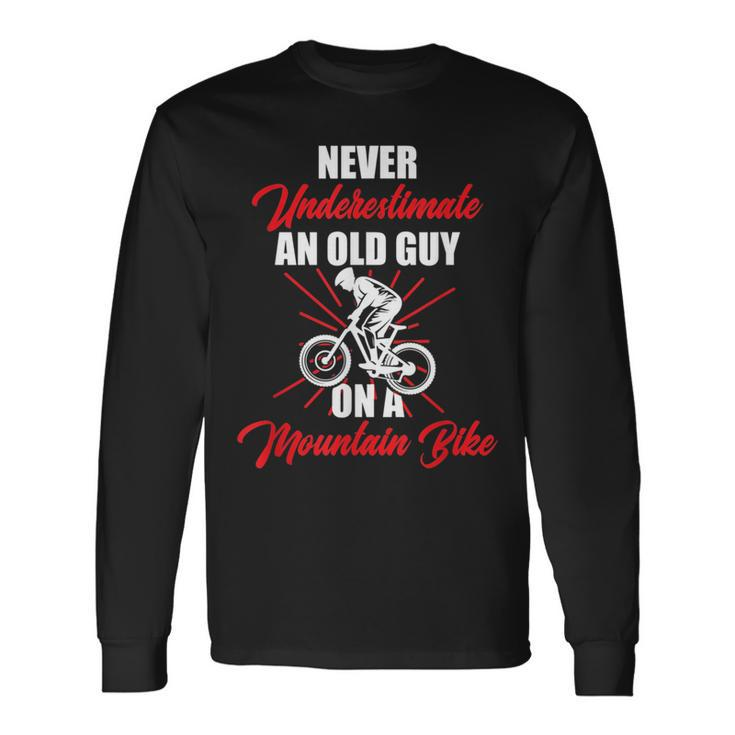Never Underestimate An Old Guy On A Mountain Bike Cycling Long Sleeve T-Shirt