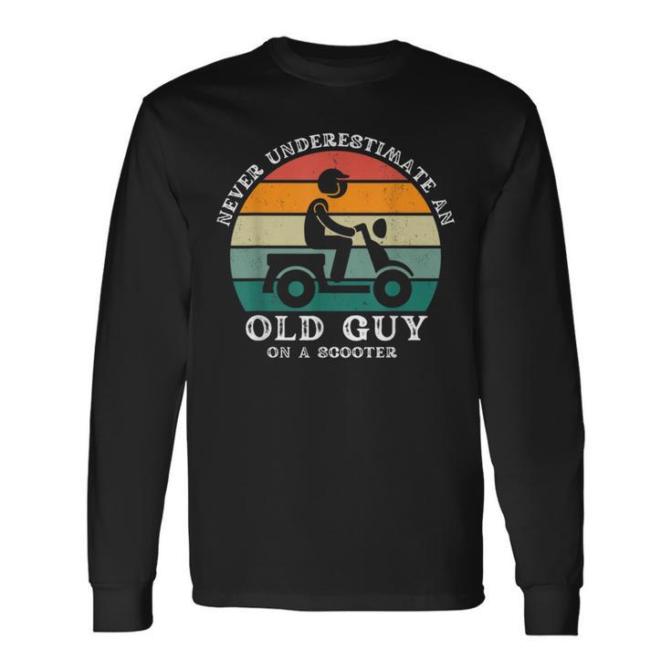 Never Underestimate An Old Guy On A Scooter Father Long Sleeve T-Shirt