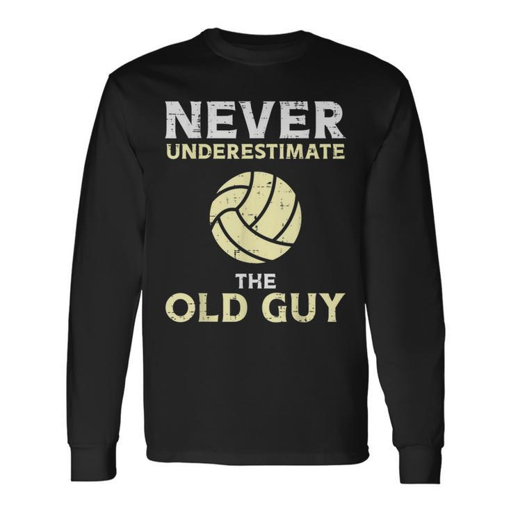 Never Underestimate Old Guy Volleyball Coach Dad Grandpa Long Sleeve T-Shirt T-Shirt