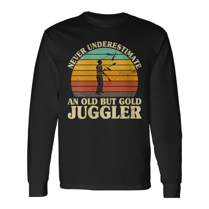 Never Underestimate An Old Juggler Juggling Circus Staff Long Sleeve T-Shirt