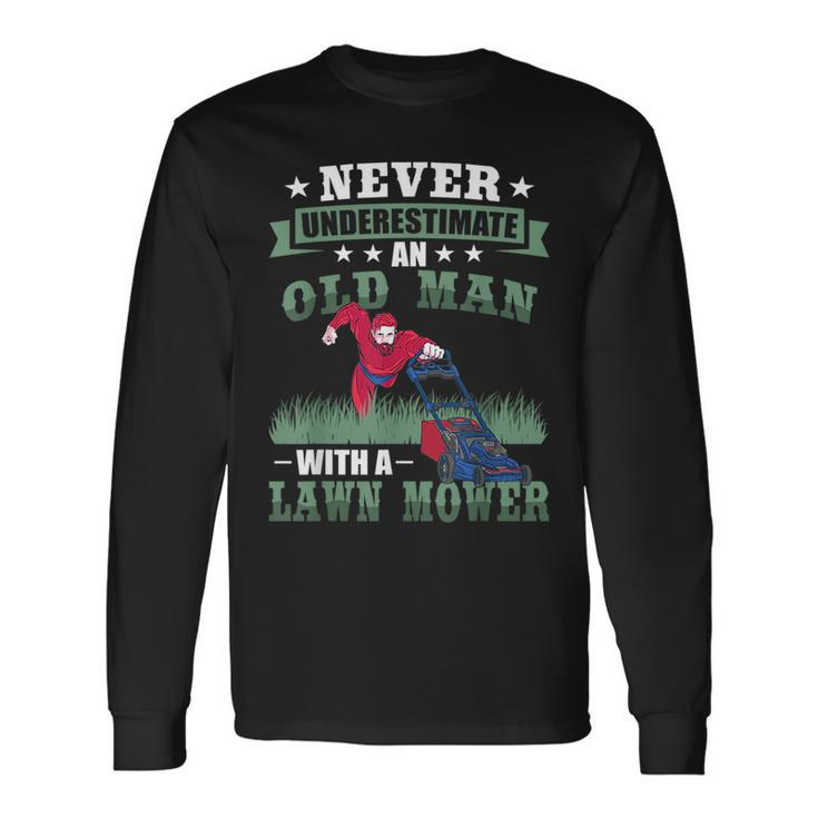 Never Underestimate An Old Men Lawn Mower Garden Long Sleeve T-Shirt