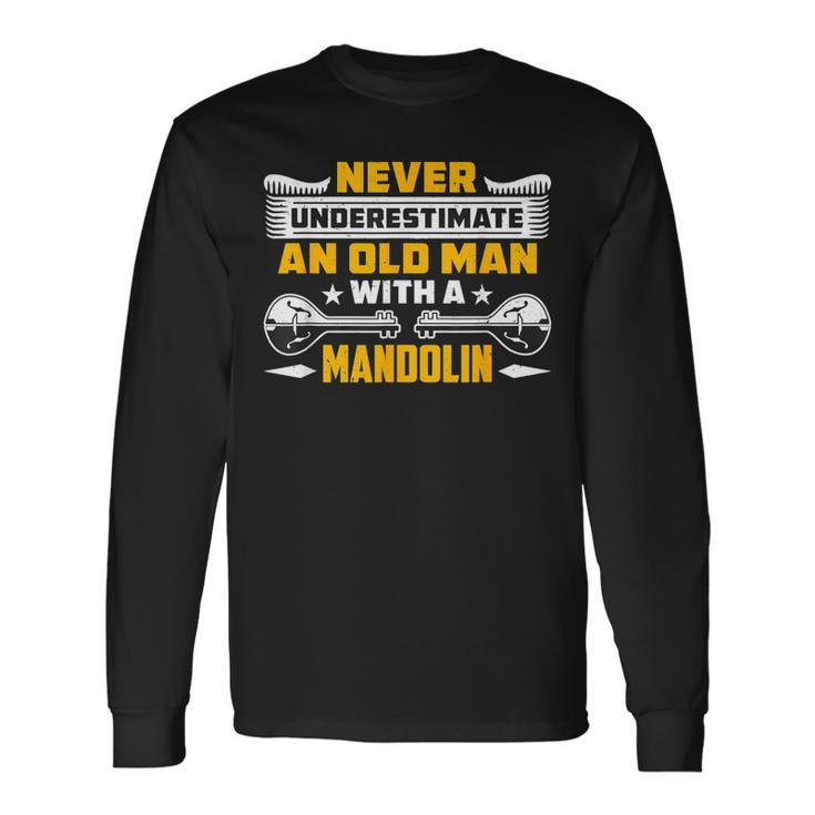 Never Underestimate An Old Man Acoustic Music Lover Mandolin Long Sleeve T-Shirt