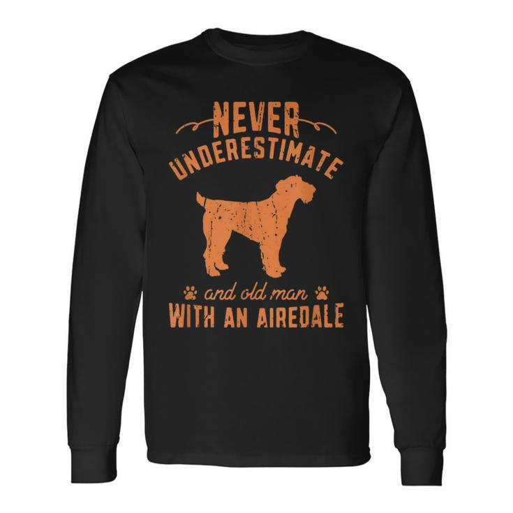 Never Underestimate An Old Man With An Airedale Terrier Long Sleeve T-Shirt Gifts ideas
