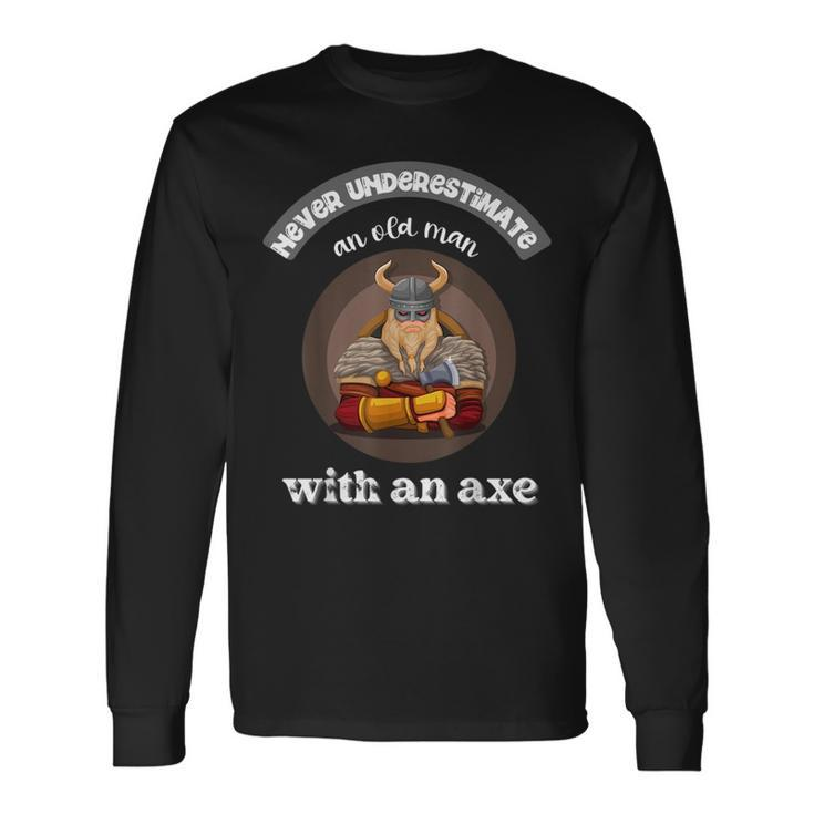 Never Underestimate An Old Man With An Axe Thrower Long Sleeve T-Shirt
