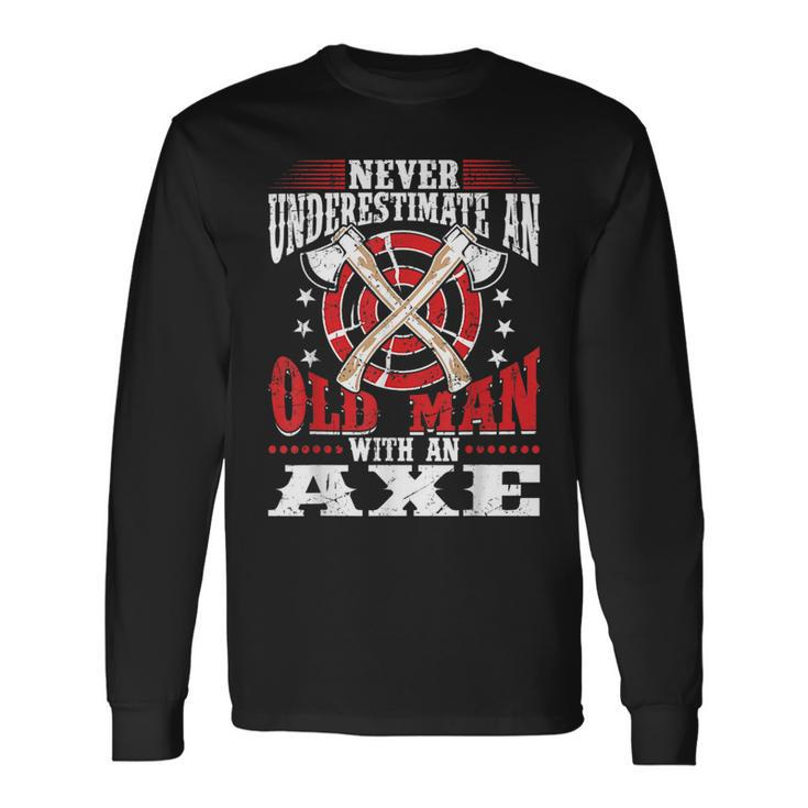 Never Underestimate An Old Man With An Axe Throwing Dad Long Sleeve T-Shirt