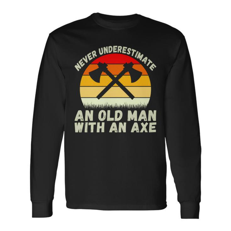 Never Underestimate An Old Man With An Axe Throwing Long Sleeve T-Shirt