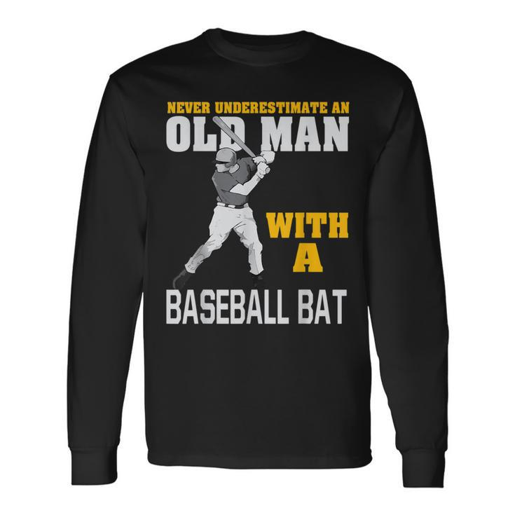 Never Underestimate An Old Man With A Baseball Bat Long Sleeve T-Shirt