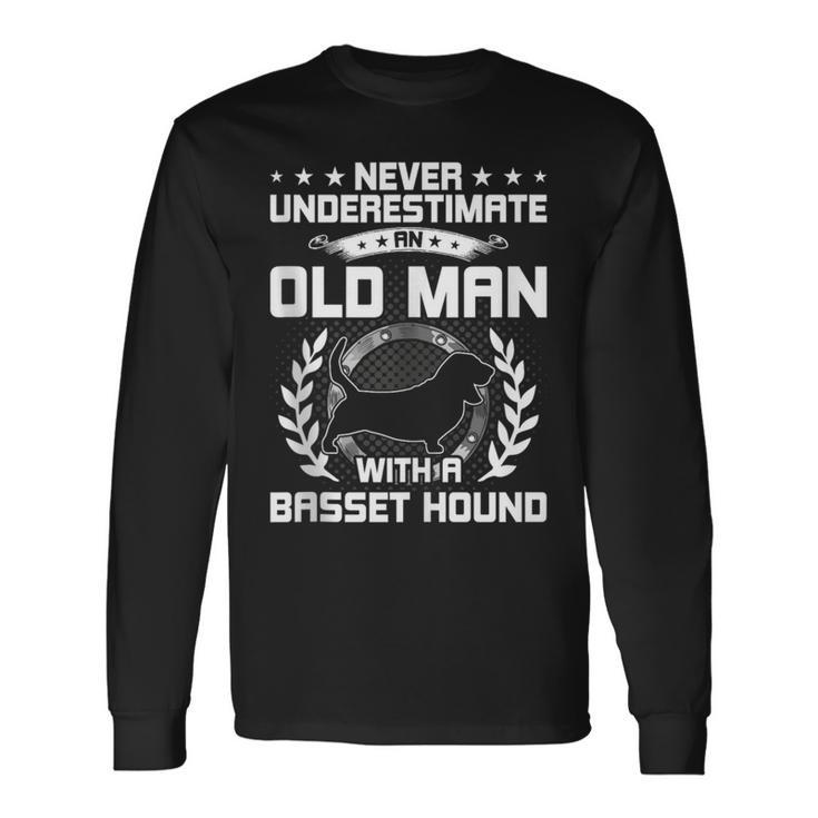 Never Underestimate An Old Man With A Basset Hound Long Sleeve T-Shirt