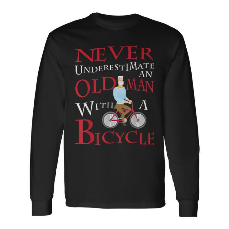 Never Underestimate An Old Man With A Bicycle Grandpas Long Sleeve T-Shirt
