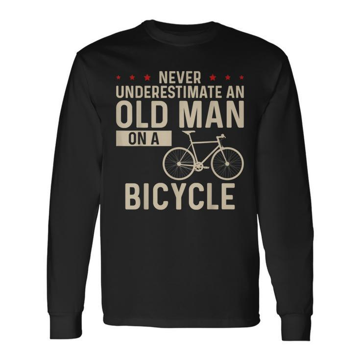 Never Underestimate An Old Man On A Bicycle Old Guy Cycling Long Sleeve T-Shirt