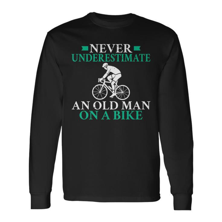 Never Underestimate An Old Man On A Bike Biking Bike Bicycle Long Sleeve T-Shirt