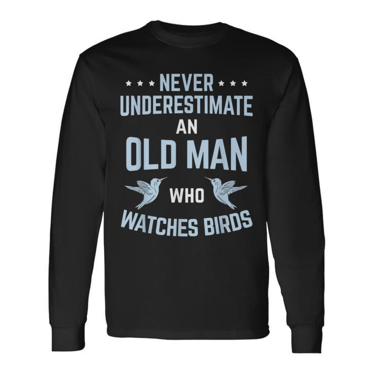 Never Underestimate Old Man Birdwatching Birding Birder Long Sleeve T-Shirt