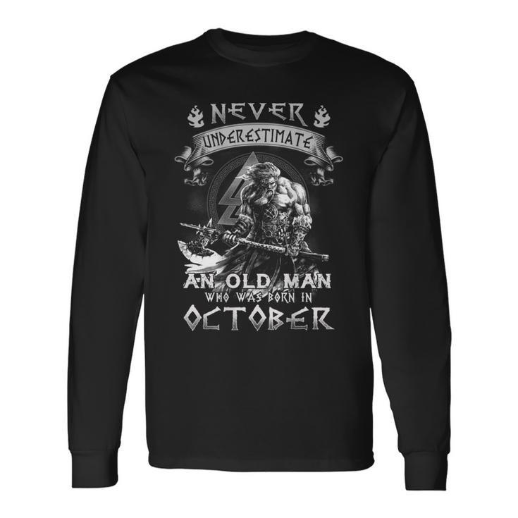 Never Underestimate An Old Man Who Was Born In October Long Sleeve T-Shirt T-Shirt