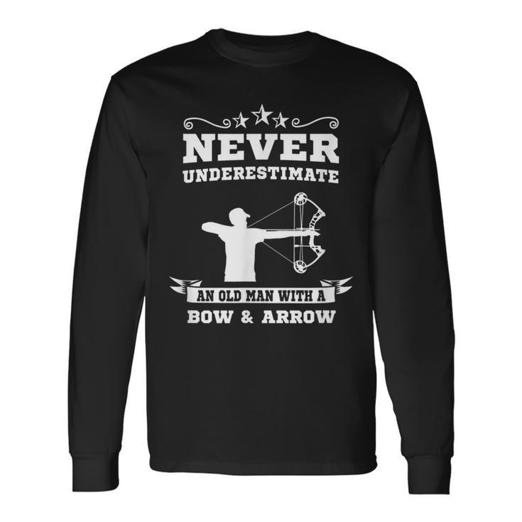 Never Underestimate An Old Man With A Bow And Arrow Hunting Long Sleeve T-Shirt