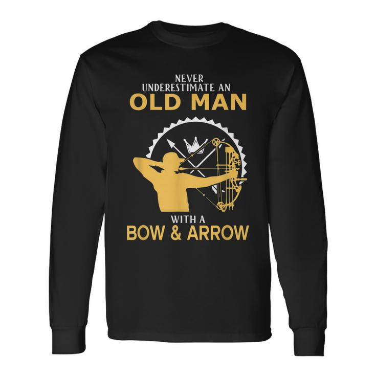 Never Underestimate An Old Man With A Bow And An Arrow Long Sleeve T-Shirt Gifts ideas