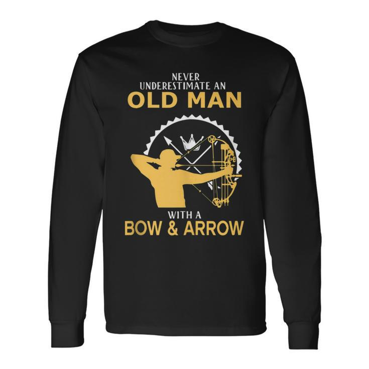 Never Underestimate An Old Man With A Bow And An Arrow Long Sleeve T-Shirt