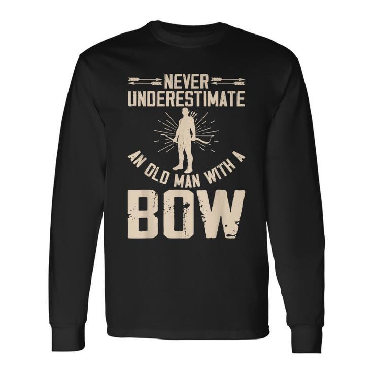 Never Underestimate An Old Man With A Bow Archery Long Sleeve T-Shirt