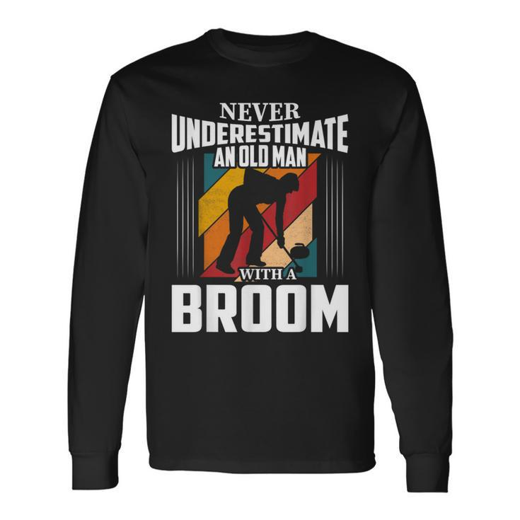 Never Underestimate An Old Man With A Broom Curler Long Sleeve T-Shirt