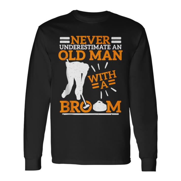 Never Underestimate An Old Man With A Broom Curling Long Sleeve T-Shirt