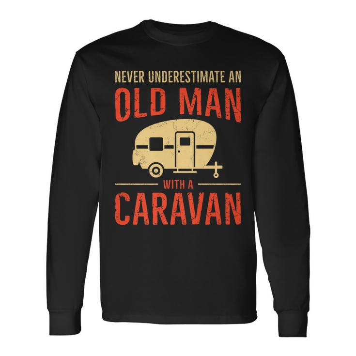 Never Underestimate An Old Man With A Caravan Long Sleeve T-Shirt
