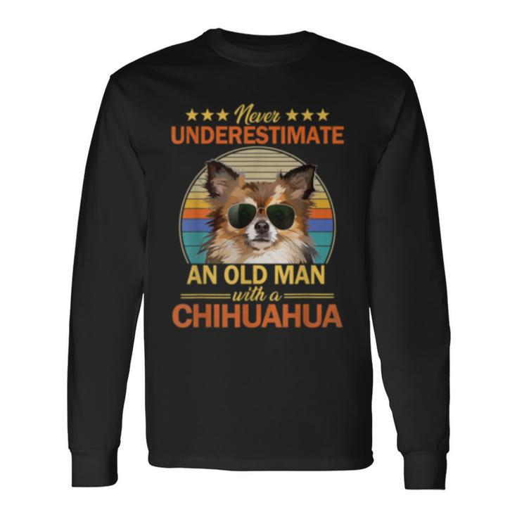 Never Underestimate An Old Man With Chihuahua Old Man Long Sleeve T-Shirt T-Shirt