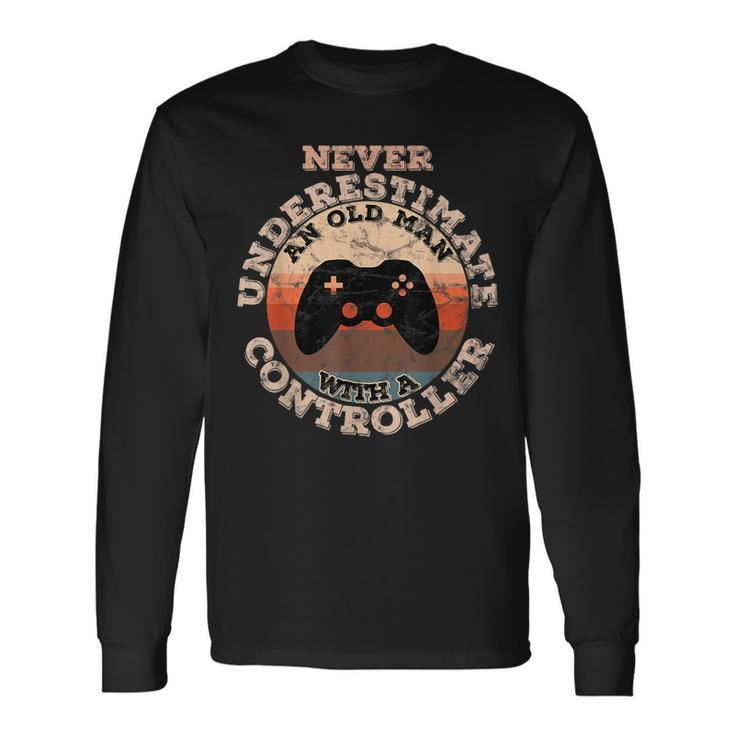 Never Underestimate An Old Man With A Controller Old Man Long Sleeve T-Shirt T-Shirt