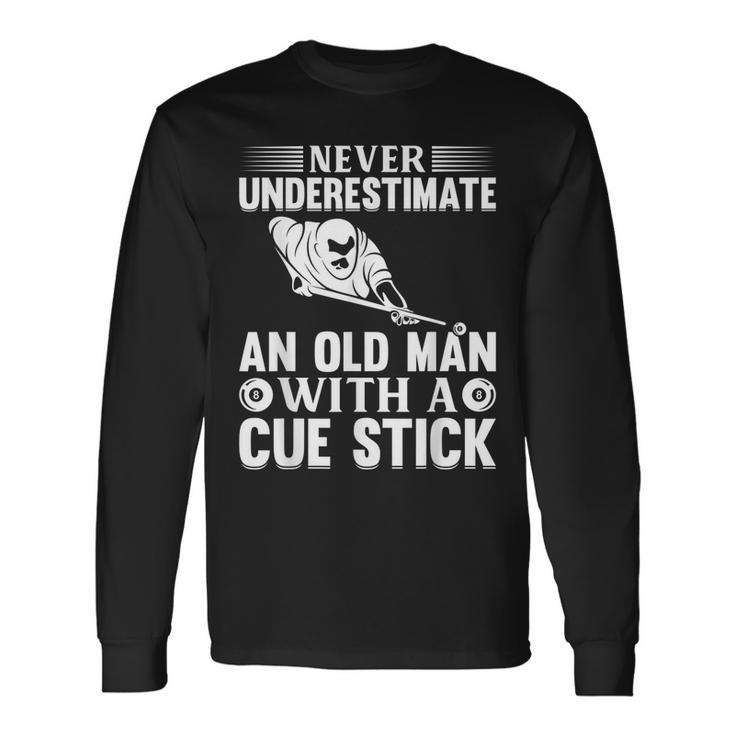 Never Underestimate An Old Man With A Cue Stick Billiard Long Sleeve T-Shirt