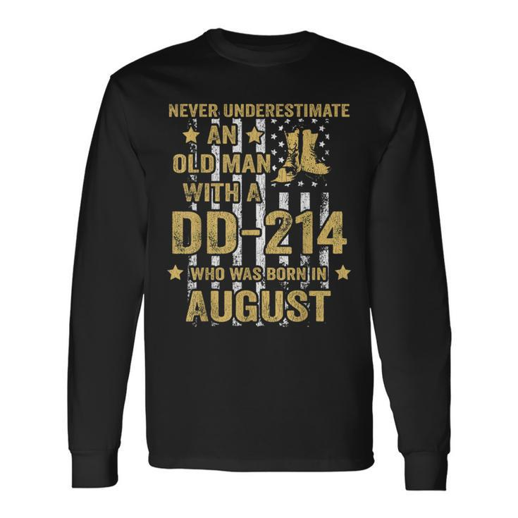 Never Underestimate An Old Man With A Dd-214 August Birthday Long Sleeve T-Shirt