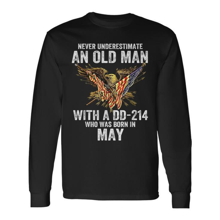 Never Underestimate An Old Man With A Dd-214 Was Born In May Long Sleeve T-Shirt