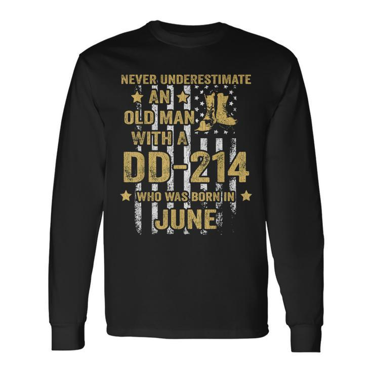 Never Underestimate An Old Man With A Dd-214 June Long Sleeve T-Shirt