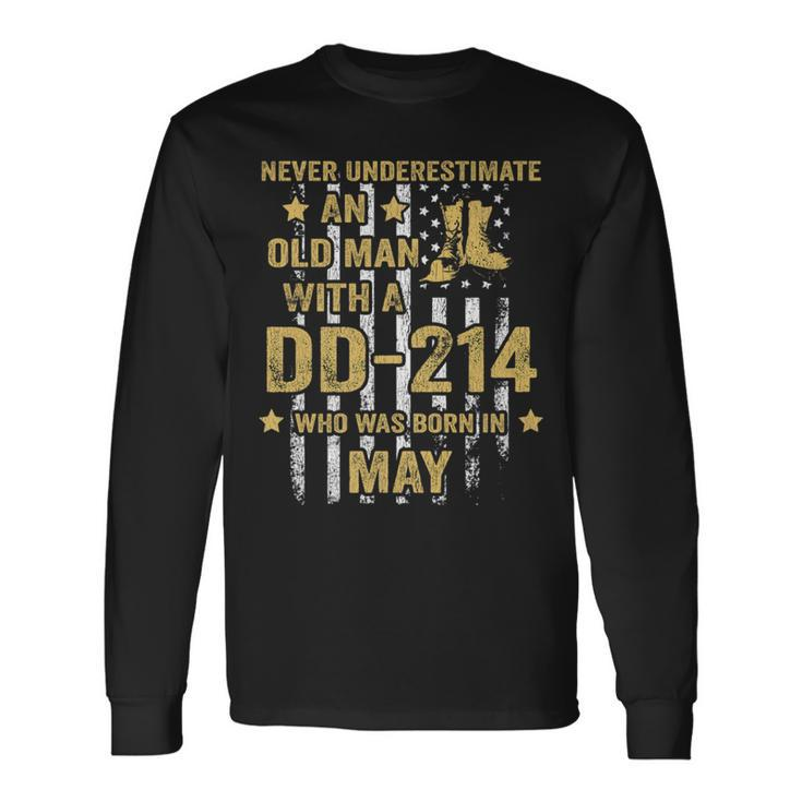 Never Underestimate An Old Man With A Dd-214 May Long Sleeve T-Shirt